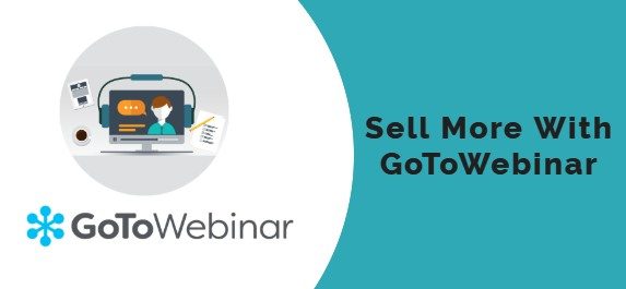 Sell More With GoToWebinar